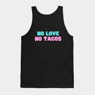 no love no tacos Tank Top